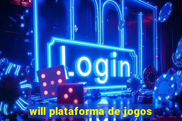 will plataforma de jogos